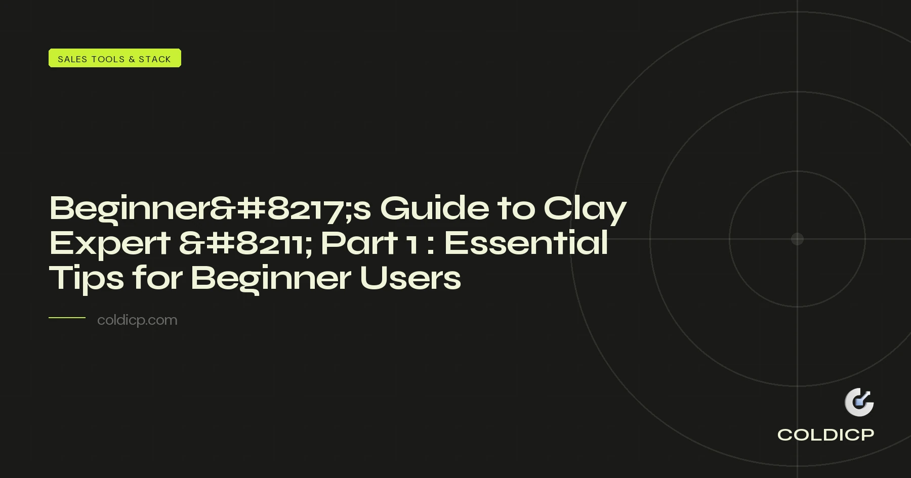 Beginner’s Guide to Clay Expert – Part 1 : Essential Tips for Beginner Users — COLDICP