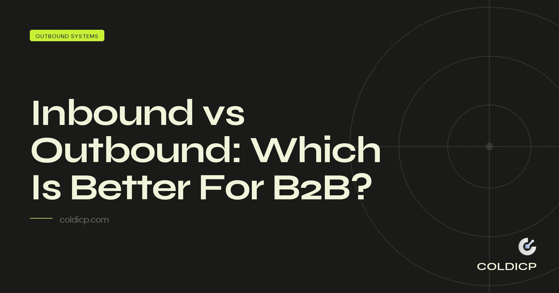 Inbound vs Outbound: Which Is Better For B2B? — COLDICP