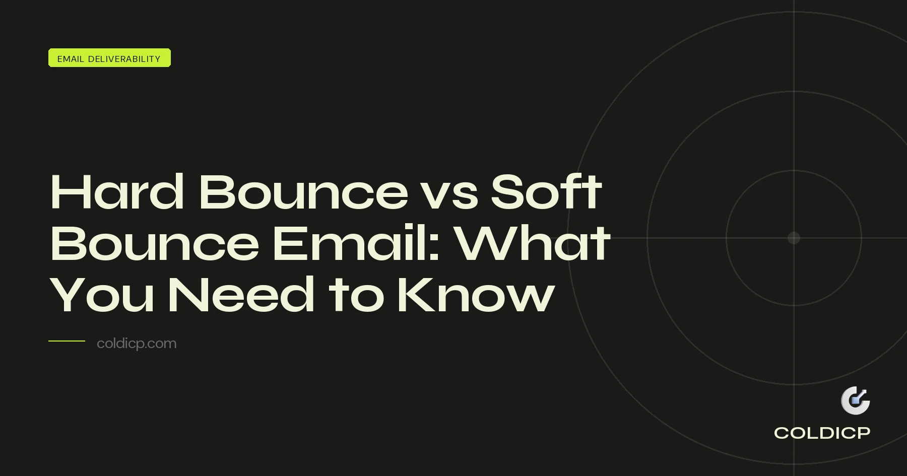 Hard Bounce vs Soft Bounce Email: What You Need to Know — COLDICP
