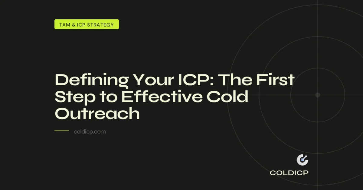 Defining Your ICP: The First Step to Effective Cold Outreach — COLDICP