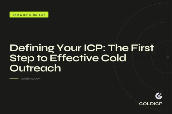 Defining Your ICP: The First Step to Effective Cold Outreach