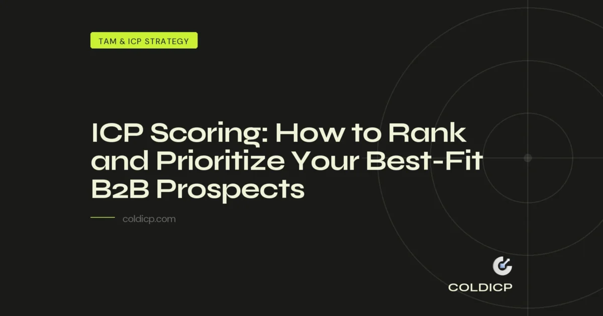 ICP Scoring: How to Rank and Prioritize Your Best-Fit B2B Prospects — COLDICP