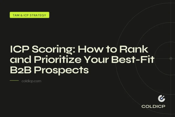 ICP Scoring: How to Rank and Prioritize Your Best-Fit B2B Prospects