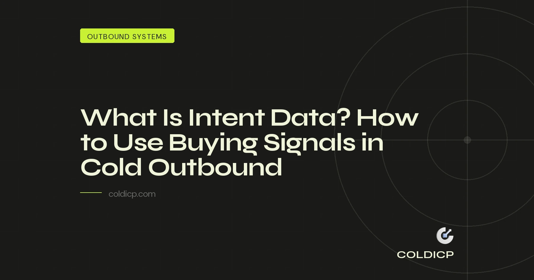 What Is Intent Data? How to Use Buying Signals in Cold Outbound — COLDICP