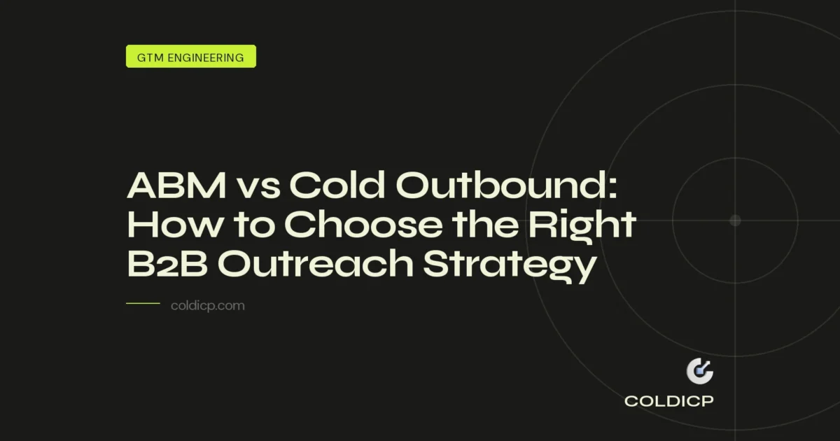 ABM vs Cold Outbound: How to Choose the Right B2B Outreach Strategy — COLDICP