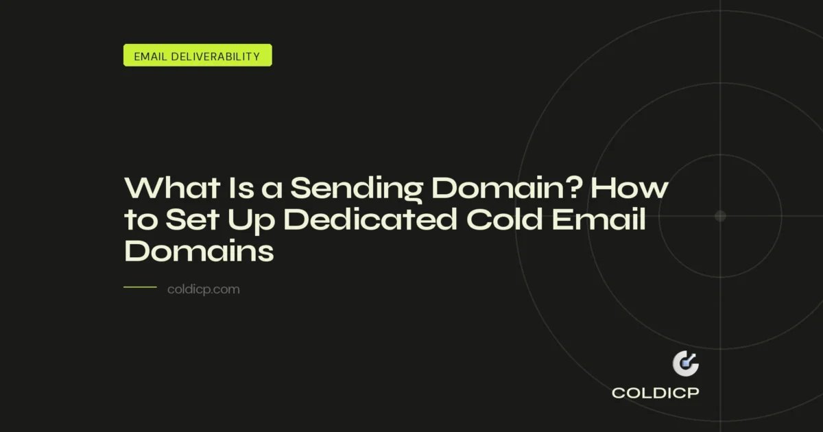 What Is a Sending Domain? How to Set Up Dedicated Cold Email Domains — COLDICP