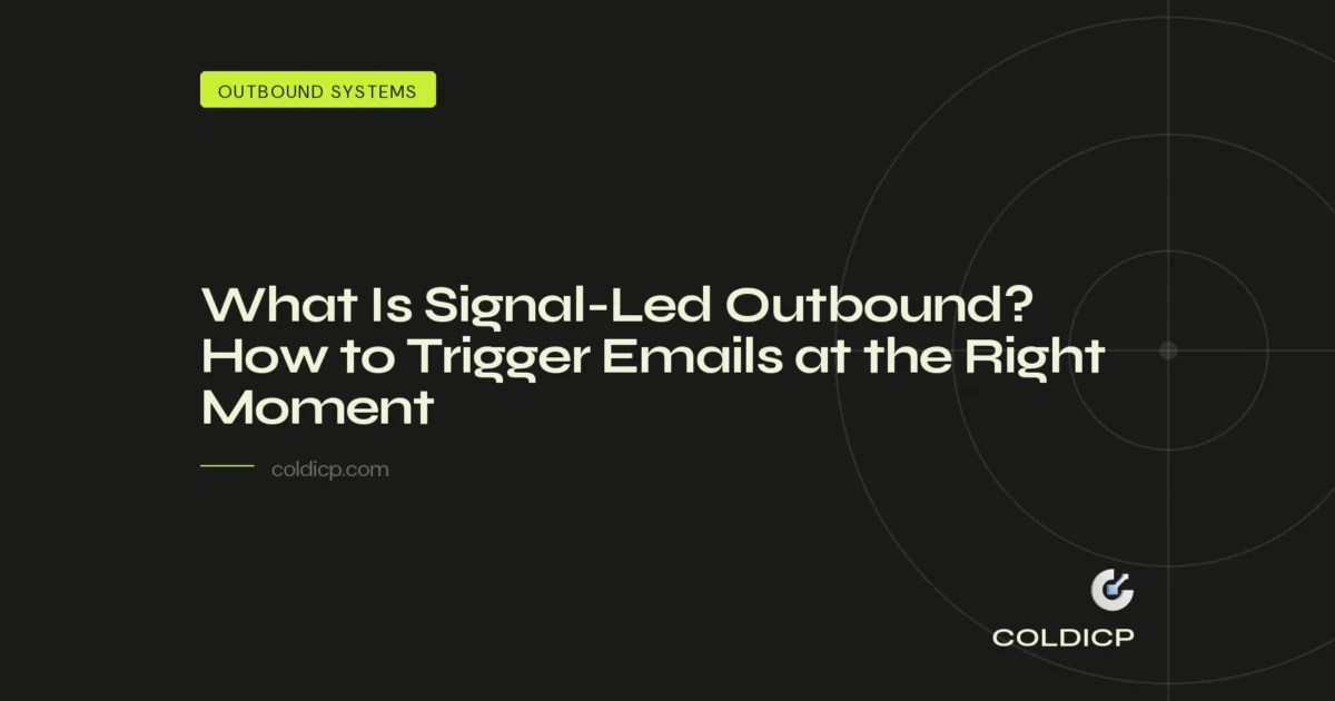 What Is Signal-Led Outbound? How to Trigger Emails at the Right Moment — COLDICP