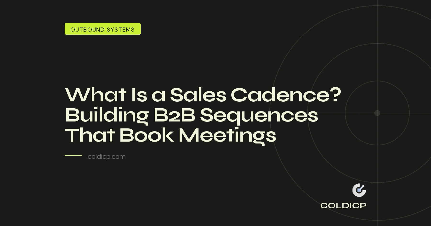 What Is a Sales Cadence? Building B2B Sequences That Book Meetings — COLDICP