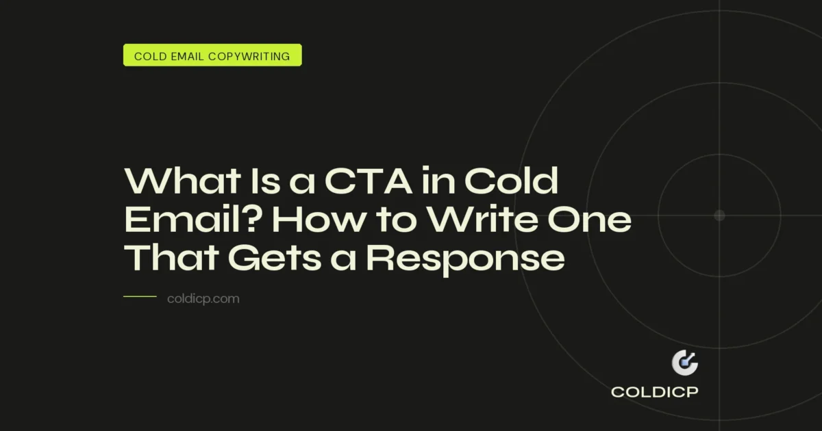 What Is a CTA in Cold Email? How to Write One That Gets a Response — COLDICP