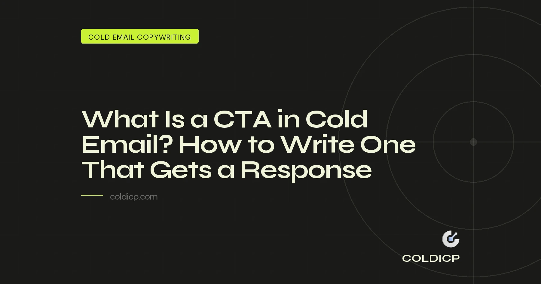 What Is a CTA in Cold Email? How to Write One That Gets a Response — COLDICP