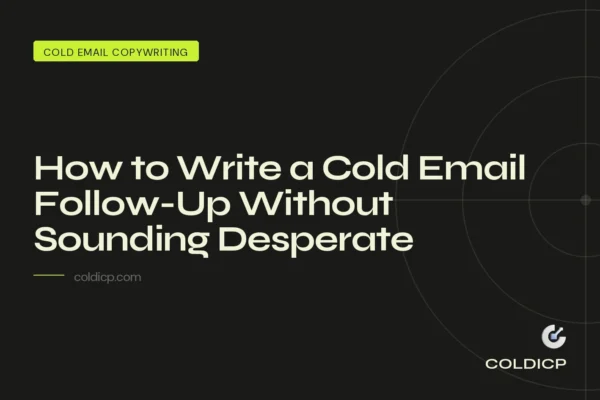 How to Write a Cold Email Follow-Up Without Sounding Desperate