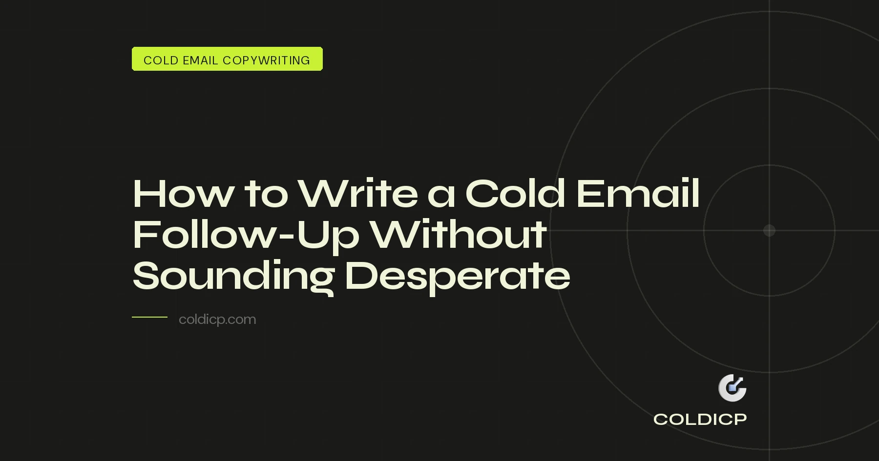 How to Write a Cold Email Follow-Up Without Sounding Desperate - COLDICP