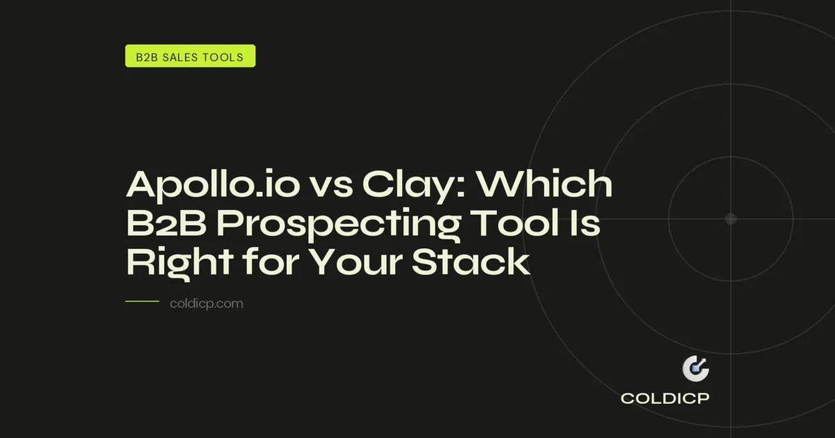 Apollo.io vs Clay: Which B2B Prospecting Tool Is Right for Your Stack — COLDICP