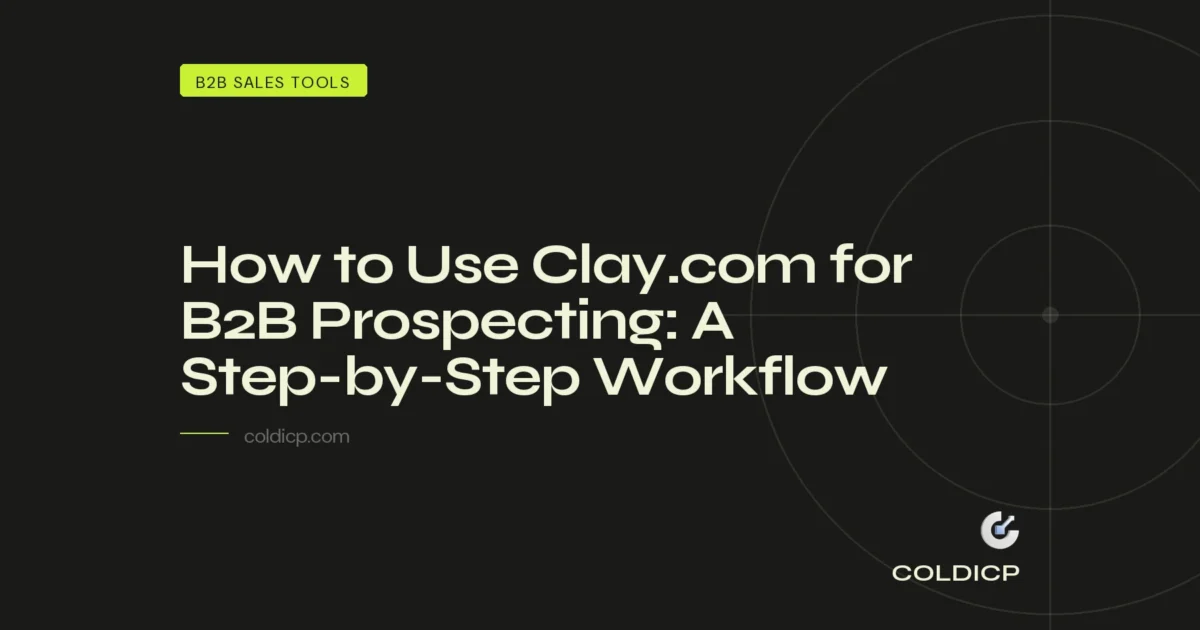 How to Use Clay.com for B2B Prospecting: A Step-by-Step Workflow — COLDICP