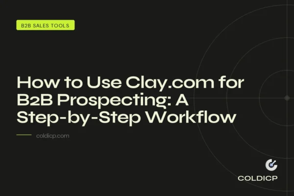 How to Use Clay.com for B2B Prospecting: A Step-by-Step Workflow