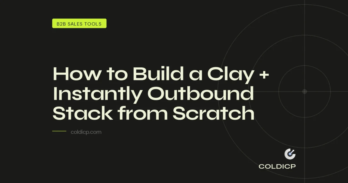 How to Build a Clay + Instantly Outbound Stack from Scratch — COLDICP