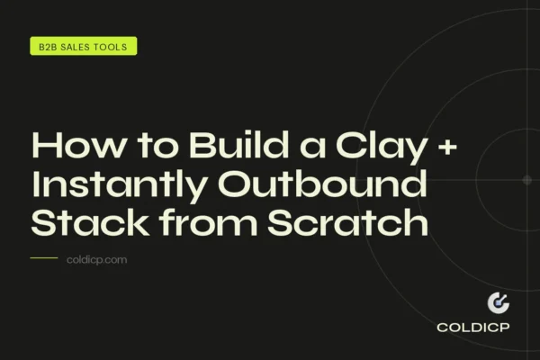How to Build a Clay + Instantly Outbound Stack from Scratch
