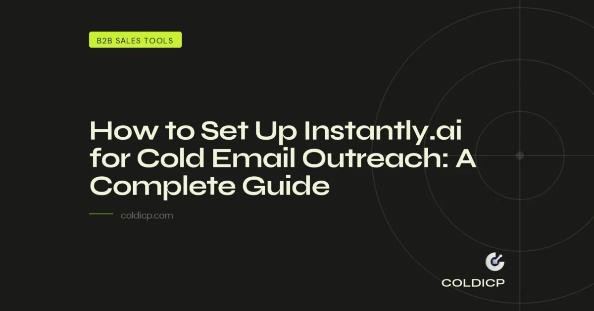 How to Set Up Instantly.ai for Cold Email Outreach: A Complete Guide — COLDICP