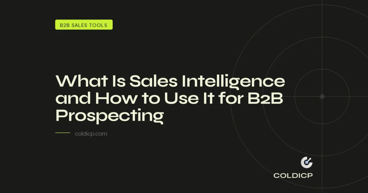 What Is Sales Intelligence and How to Use It for B2B Prospecting — COLDICP