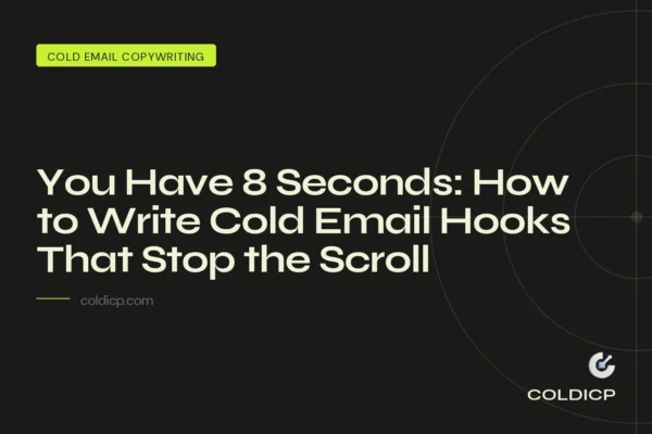 You Have 8 Seconds: How to Write Cold Email Hooks That Stop the Scroll