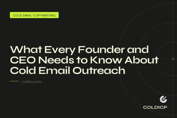 What Every Founder and CEO Needs to Know About Cold Email Outreach