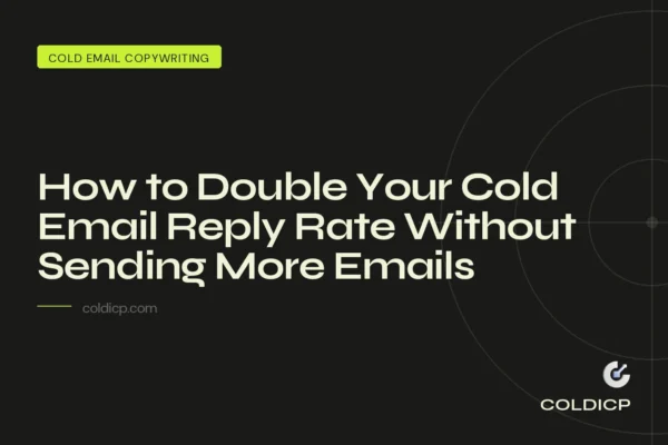 How to Double Your Cold Email Reply Rate Without Sending More Emails