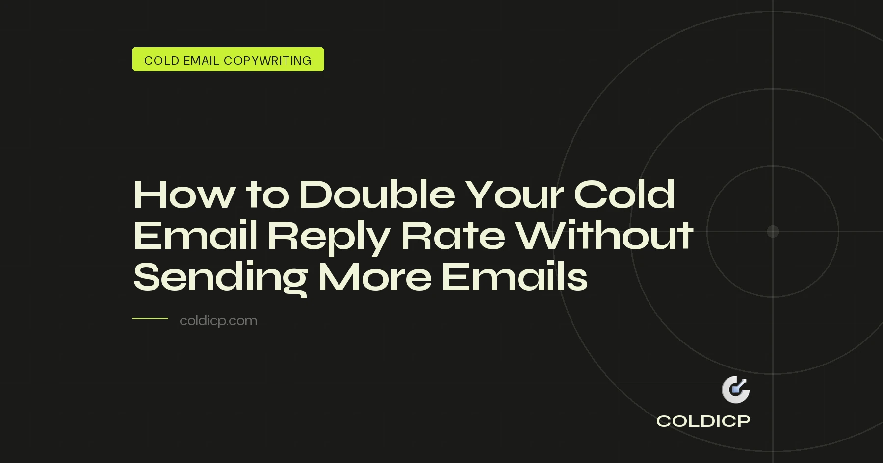 How to Double Your Cold Email Reply Rate Without Sending More Emails — COLDICP