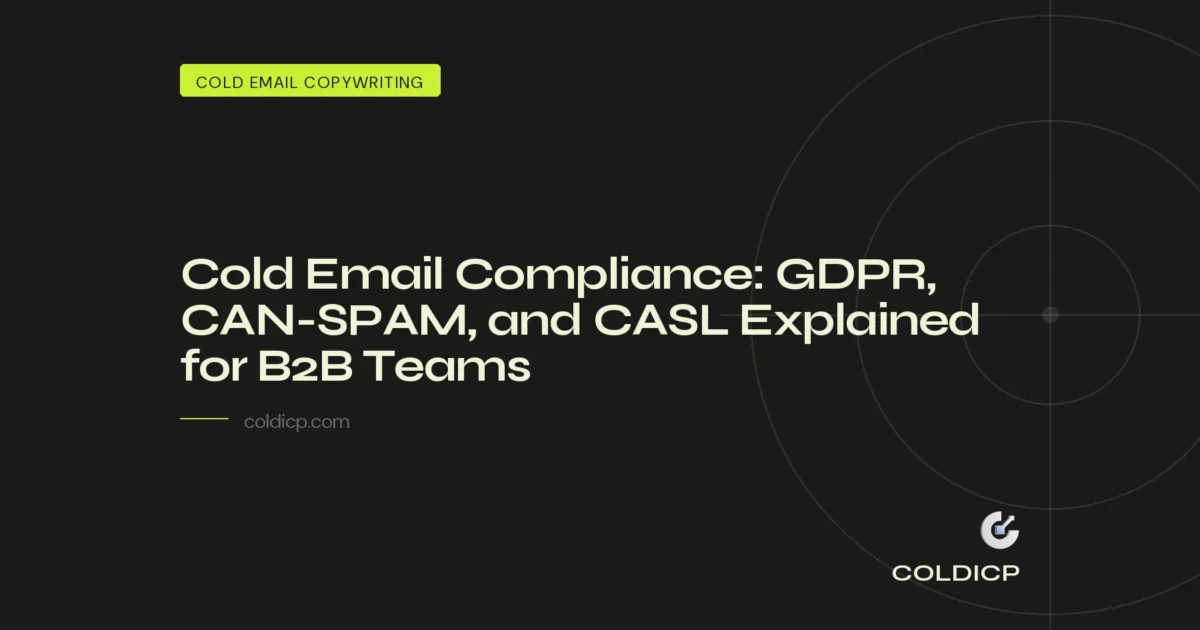 Cold Email Compliance: GDPR, CAN-SPAM, and CASL Explained for B2B Teams — COLDICP
