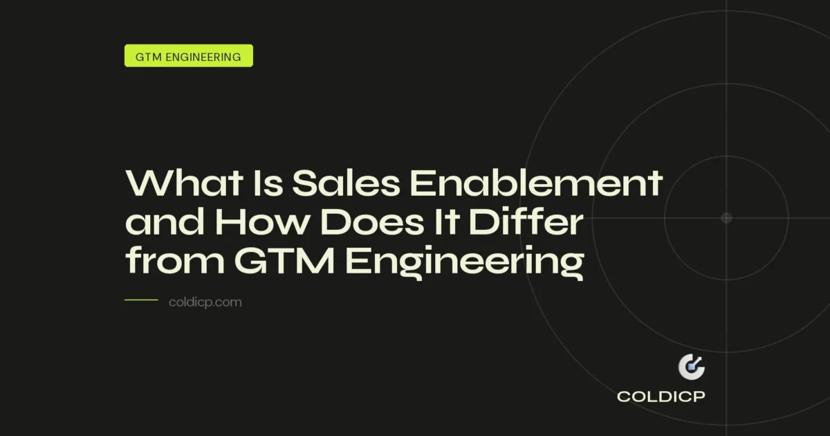 What Is Sales Enablement and How Does It Differ from GTM Engineering — COLDICP