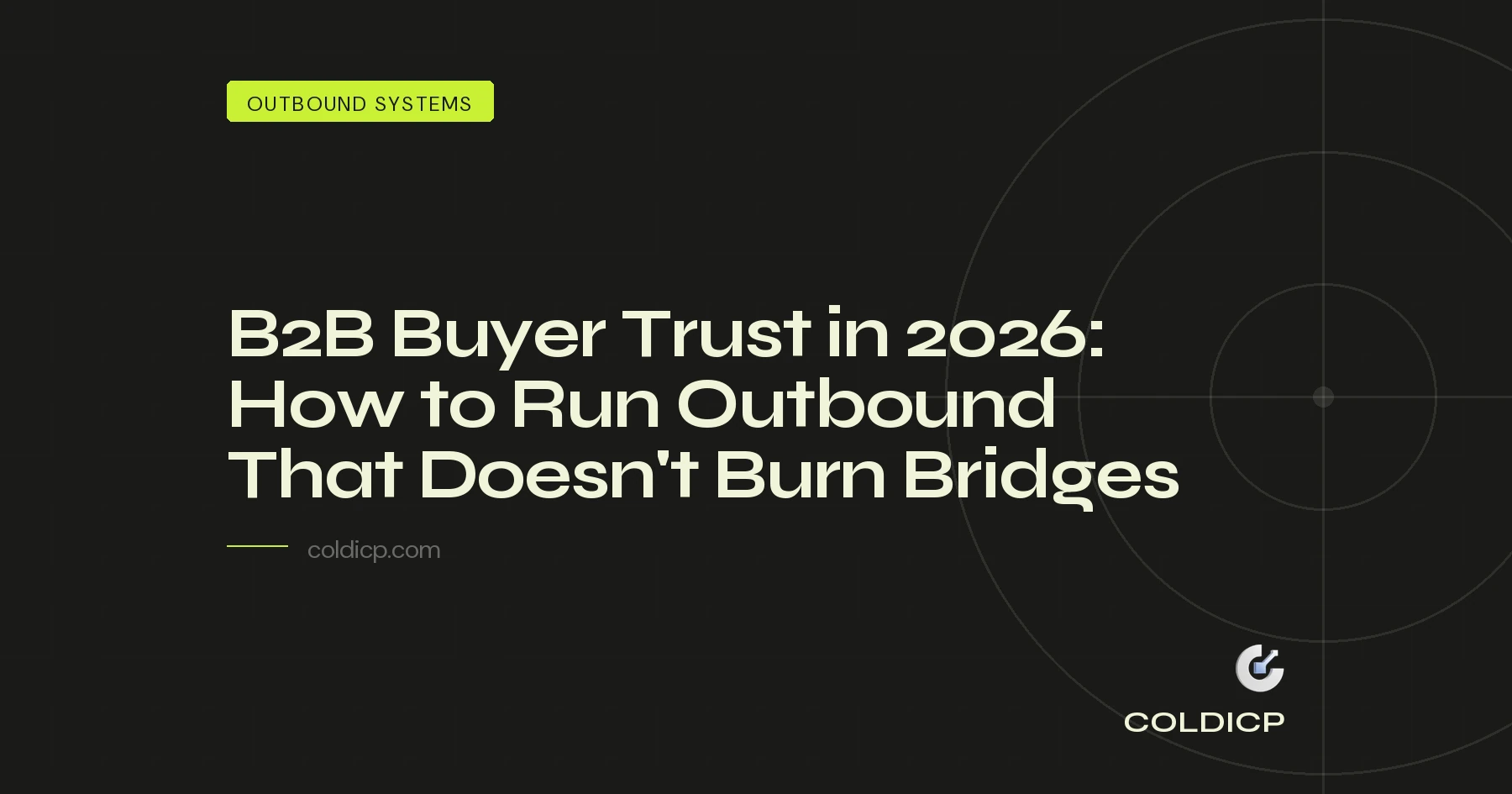 B2B Buyer Trust in 2026: How to Run Outbound That Doesn't Burn Bridges — COLDICP