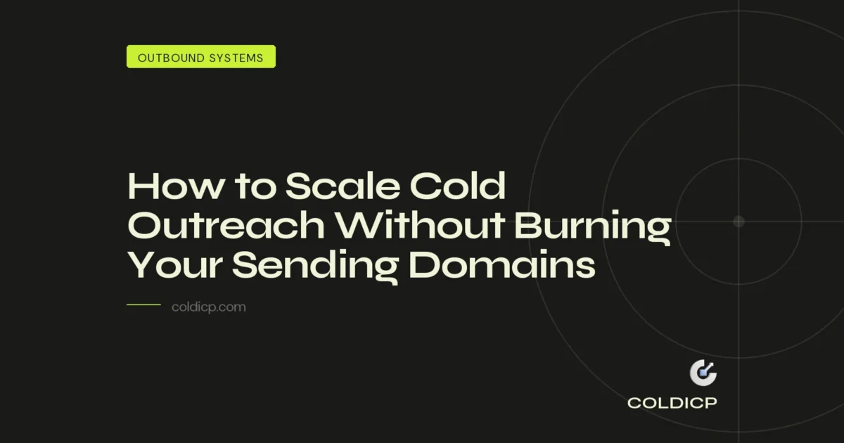 How to Scale Cold Outreach Without Burning Your Sending Domains — COLDICP