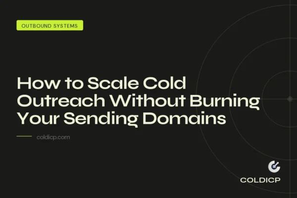How to Scale Cold Outreach Without Burning Your Sending Domains