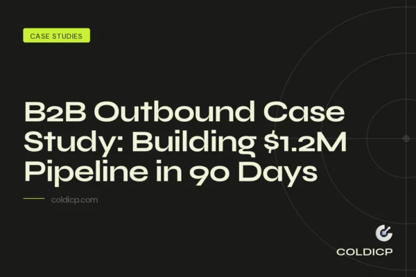 B2B Outbound Case Study: Building $1.2M Pipeline in 90 Days