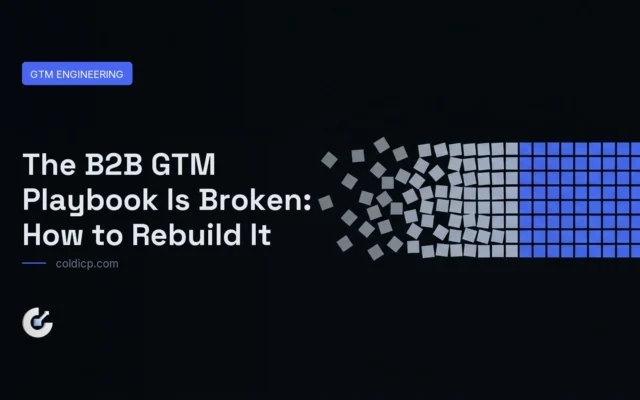 The B2B GTM Playbook Is Broken: How to Rebuild It — COLDICP