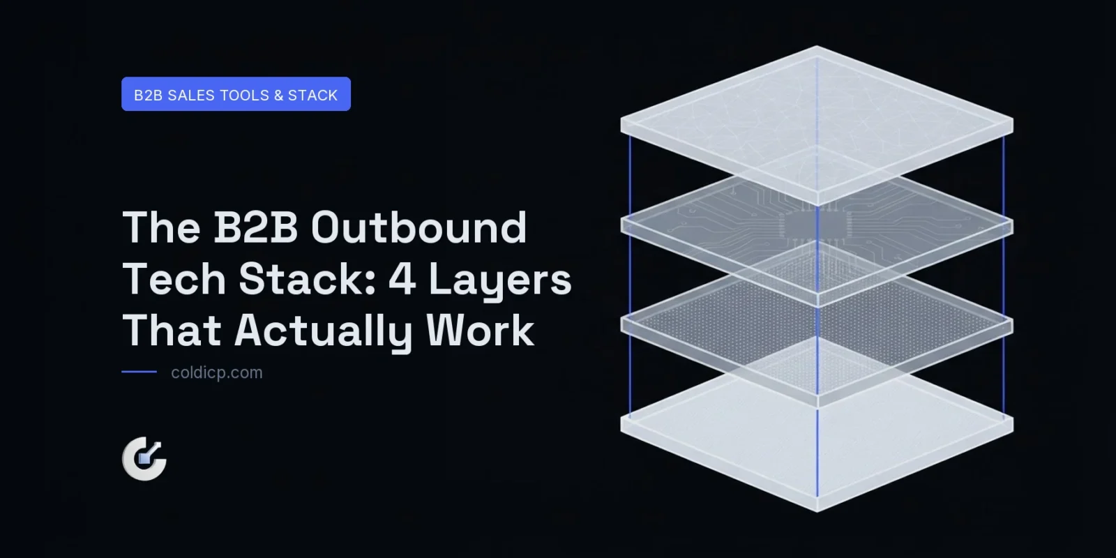 The B2B Outbound Tech Stack: 4 Layers That Actually Work — COLDICP