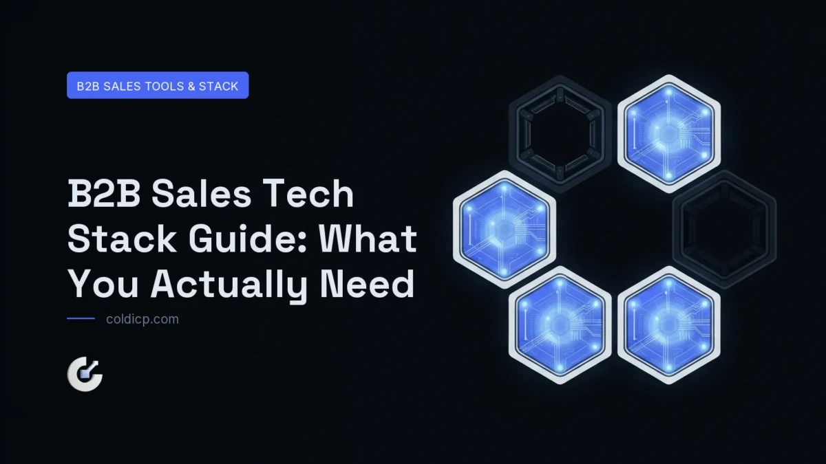 B2B Sales Tech Stack Guide: What You Actually Need — COLDICP