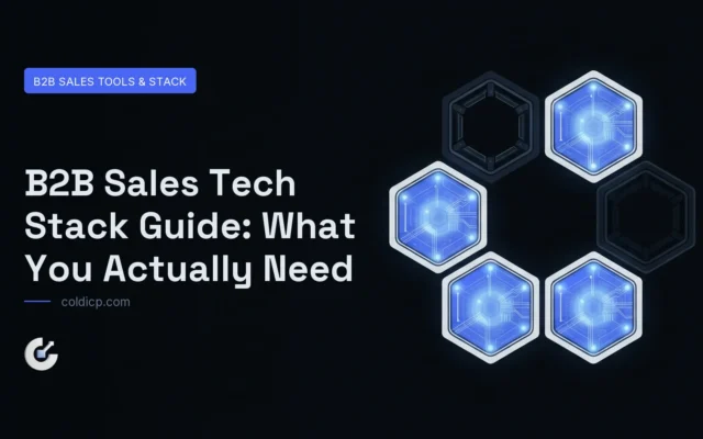 B2B Sales Tech Stack Guide: What You Actually Need — COLDICP