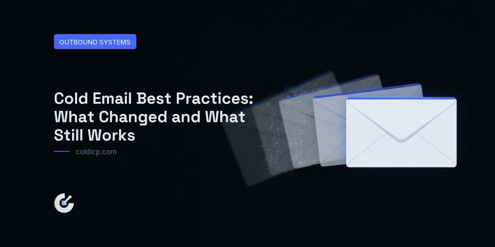 Cold Email Best Practices: What Changed and What Still Works — COLDICP