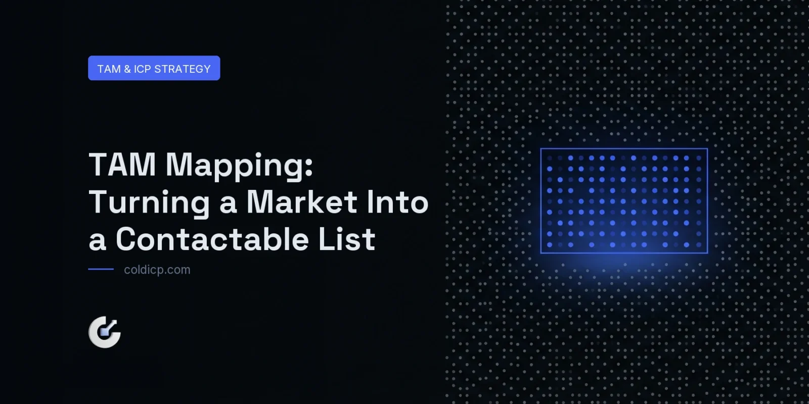 TAM Mapping: Turning a Market Into a Contactable List — COLDICP